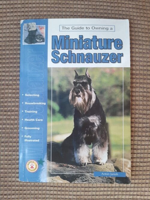 The guide to Owning a Miniature Schnauzer - Anton Janish (1) The Guide To Owning A Miniature Schnauzer – Anton Janish secondhand book