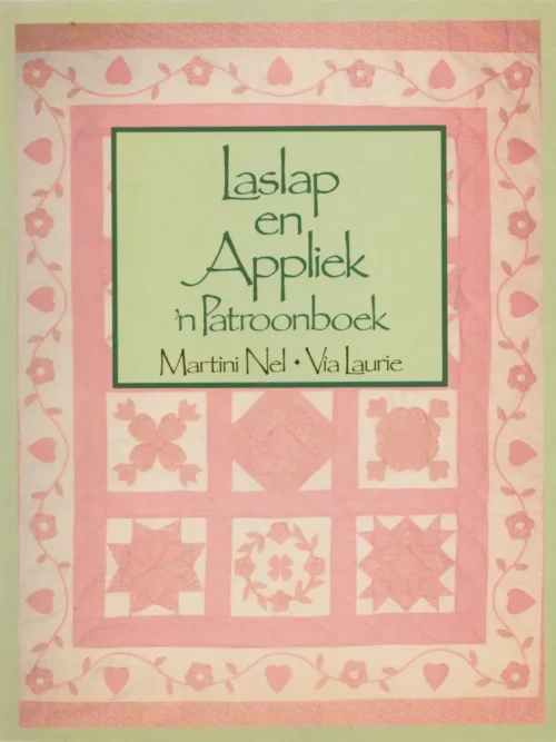 Laslap En Appliek: 'n Patroonboek - Martini Nel & Via Laurie Laslap En Appliek: ‘n Patroonboek – Martini Nel & Via Laurie secondhand book