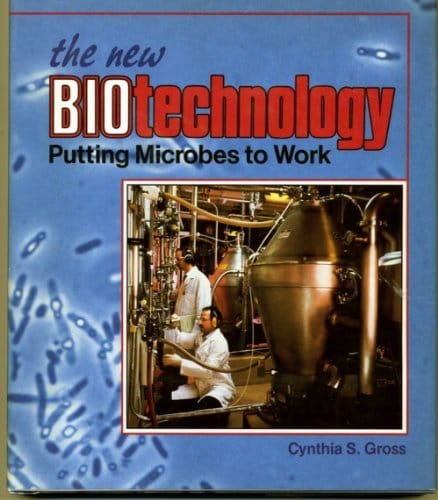 The New Biotechnology: Putting Microbes to Work Library Binding – Cynthia S. Gross The New Biotechnology: Putting Microbes To Work Library Binding – Cynthia S. Gross secondhand book