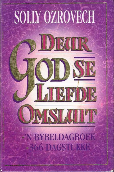 Deur God se Liefde Ontsluit - Solly Ozrovech Deur God Se Liefde Omsluit – Solly Ozrovech secondhand book
