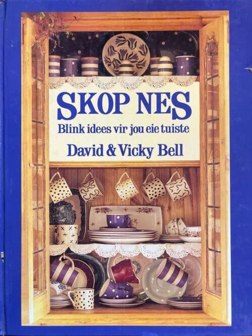 Skop nes, blink idees vir jou eie tuiste – David en Vicky Bell Skop Nes, Blink Idees Vir Jou Eie Tuiste – David en Vicky Bell secondhand book