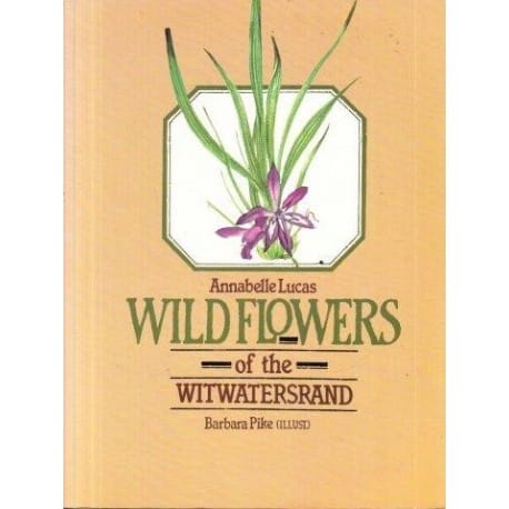 Wild Flowers Of The Witwatersrand – Annabelle Lucas secondhand book