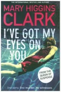 I’ve Got My Eyes on You – Mary Higgins Clark I’ve Got My Eyes on You – Mary Higgins Clark secondhand book