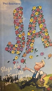 Ja Slegs die optimiste sal oorleef – Phil Bosmans Ja Slegs die optimiste sal oorleef – Phil Bosmans secondhand book