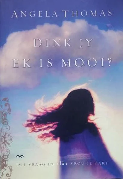 Dink Jy Ek Is Mooi? – Angela Thomas Dink Jy Ek Is Mooi? – Angela Thomas secondhand book