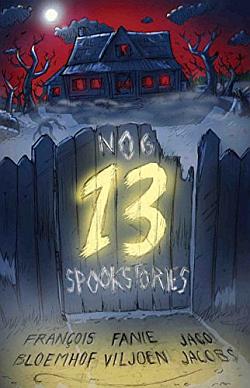 Nog 13 Spookstories – Francois Bloemhof, Fanie Viljoen, Jaco Jacobs Nog 13 Spookstories – Francois Bloemhof, Fanie Viljoen, Jaco Jacobs secondhand book