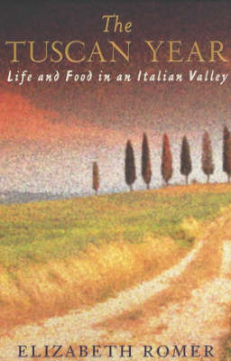 The Tuscan Year: Life And Food in an Italian Valley – Elizabeth Romer secondhand book