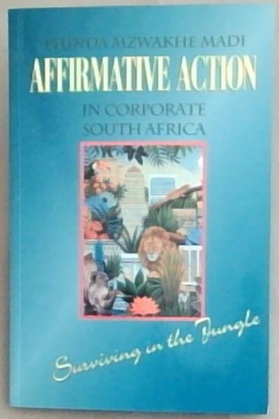 Affirmative Action In Corporate South Africa - Phinda Mzwakhe Madi Affirmative Action In Corporate South Africa – Phinda Mzwakhe Madi secondhand book