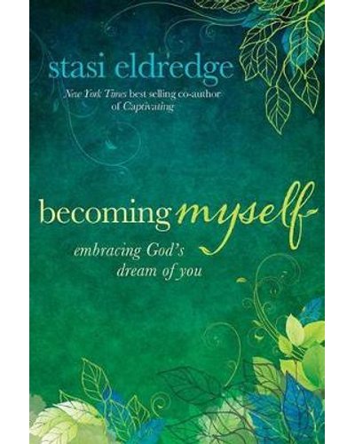 Becoming Myself: Embracing God's Dream of You - Stasi Eldredge Becoming Myself: Embracing God’s Dream of You – Stasi Eldredge secondhand book