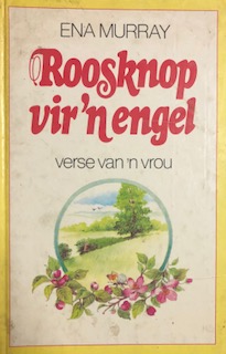 Roosknop Vir ‘n Engel: Verse Van ‘n Vrou - Ena Murray Roosknop Vir ‘n Engel: Verse Van ‘n Vrou – Ena Murray secondhand book