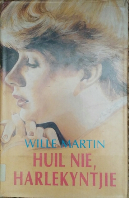 Huil Nie, Harlekyntjie - Wille Martin Huil Nie, Harlekyntjie – Wille Martin secondhand book