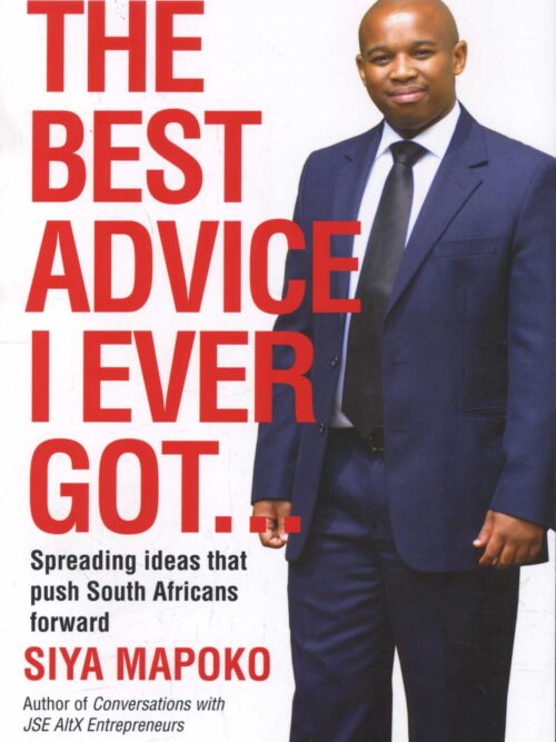 The Best Advice I Ever Got - Siya Mapoko The Best Advice I Ever Got – Siya Mapoko secondhand book