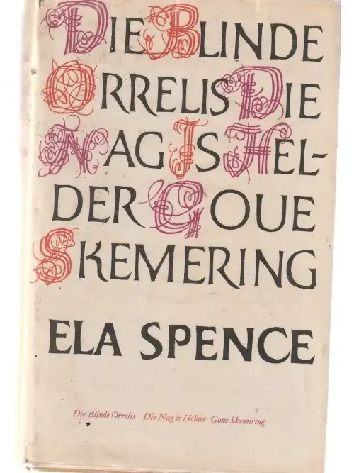 Die Blinde Orrelis + Die Nag is Helder + Goue Skemering - Ela Spence Die Blinde Orrelis + Die Nag is Helder + Goue Skemering – Ela Spence secondhand book