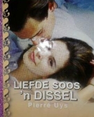 Liefde Soos 'n Dissel - Pierre Uys Liefde Soos ‘n Dissel – Pierre Uys secondhand book
