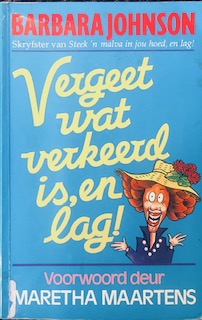 Vergeet Wat Verkeerd Is, En Lag! - Barbara Johnson Vergeet Wat Verkeerd Is, En Lag! – Barbara Johnson secondhand book