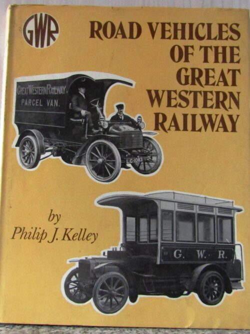 Road Vehicles Of The Great Western Railway - Philip J. Kelley Road Vehicles Of The Great Western Railway – Philip J. Kelley secondhand book