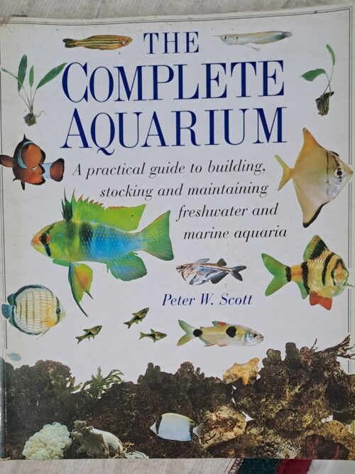 The Complete Aquarium - Peter W. Scott The Complete Aquarium – Peter W. Scott secondhand book