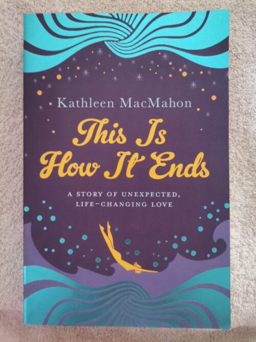 This Is How It Ends – Kathleen MacMahon secondhand book