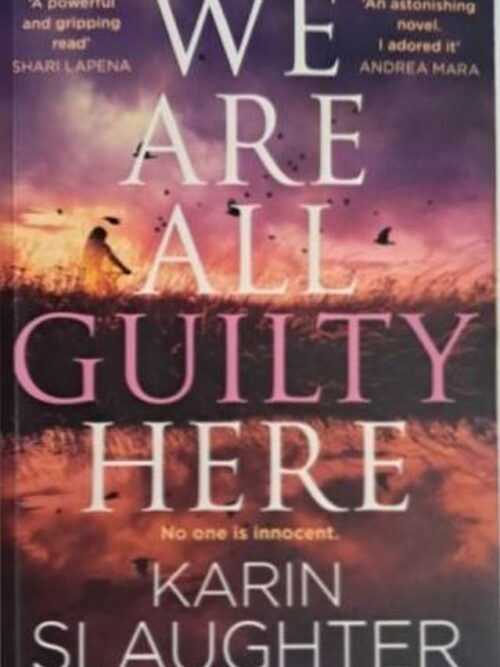 We Are All Guilty Here – Karin Slaughter secondhand book